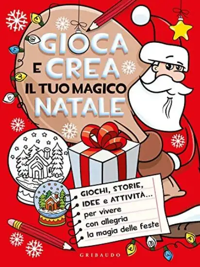 GIOCA E CREA IL TUO MAGICO NATALE. EDIZ. A COLORI