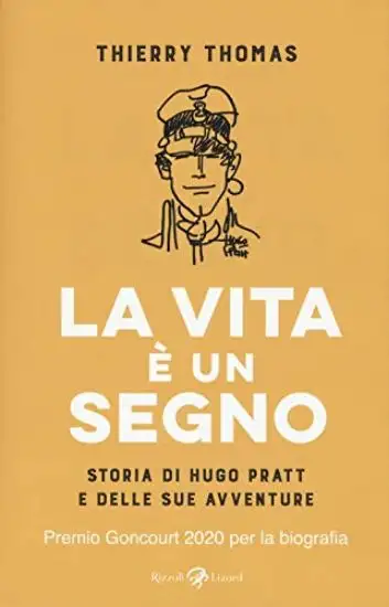 VITA E` UN SEGNO. STORIA DI HUGO PRATT E DELLE SUE AVVENTURE (LA)