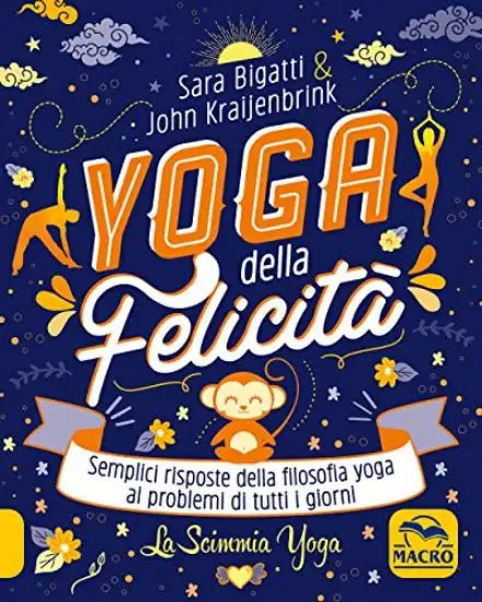 YOGA DELLA FELICITA`. SEMPLICI RISPOSTE DELLA FILOSOFIA YOGA AI PROBLEMI DI TUTTI I GIORNI