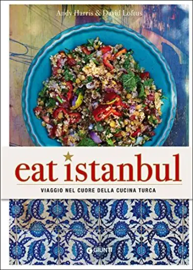 EAT ISTANBUL. VIAGGIO NEL CUORE DELLA CUCINA TURCA