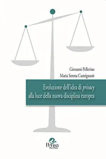 EVOLUZIONE DELL`IDEA DI PRIVACY ALLA LUCE DELLA NUOVA DISCIPLINA EUROPEA