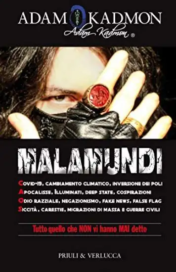 MALAMUNDI. COVID-19, CAMBIAMENTO CLIMATICO, INVERSIONE DEI POLI, APOCALISSE, ILLUMINATI, DEEP ST...