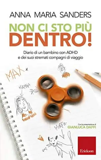 NON CI STO PIU DENTRO! DIARIO DI UN BAMBINO CON ADHD E DEI SUOI STREMATI COMPAGNI DI VIAGGIO