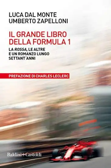 GRANDE LIBRO DELLA FORMULA 1. LA ROSSA, LE ALTRE E UN ROMANZO LUNGO SETTANT`ANNI (IL)