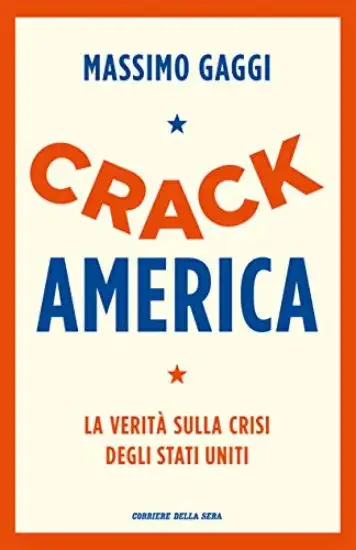 CRACK AMERICA. LA VERITA` SULLA CRISI DEGLI STATI UNITI