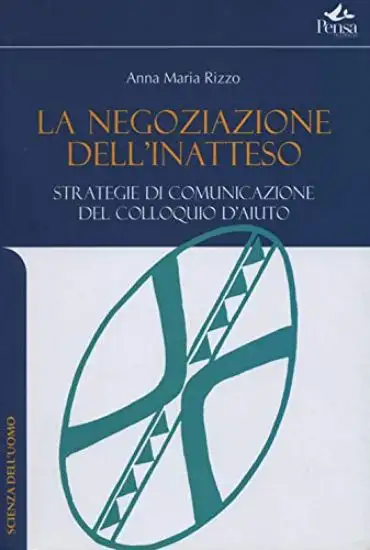 NEGOZIAZIONE DELL’INATTESO. STRATEGIE DI COMUNICAZIONE NEL COLLOQUIO D’AIUTO