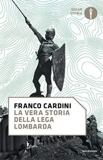 VERA STORIA DELLA LEGA LOMBARDA