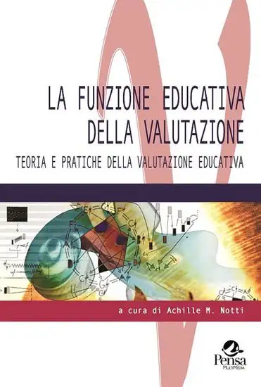 FUNZIONE EDUCATIVA DELLA VALUTAZIONE. TEORIA E PRATICHE DELLA VALUTAZIONE EDUCATIVA (LA)
