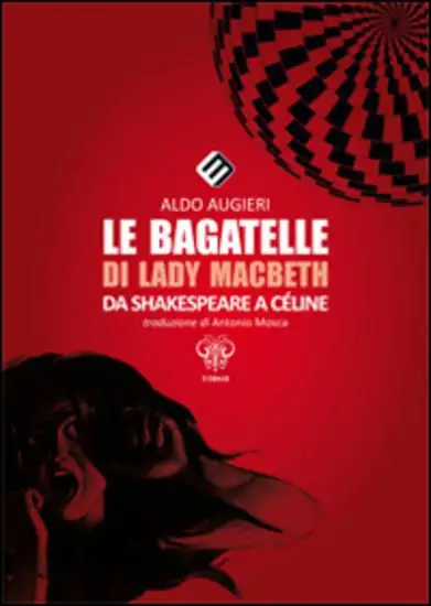 BAGATELLE DI LADY MACBETH (LE) - DA SHAKESPEARE A CELINE