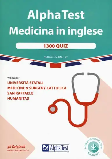 ALPHA TEST. MEDICINA IN INGLESE. 1300 QUIZ. VALIDO PER UNIVERSITA` STATALI, MEDICINE & SURGERY C...