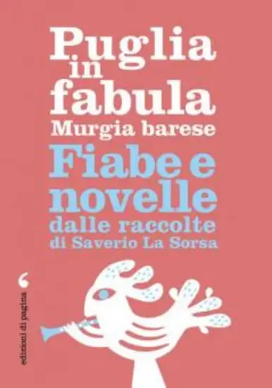 PUGLIA IN FABULA. MURGIA BARESE. FIABE E NOVELLE DALLE RACCOLTE DI SAVERIO LA SORSA