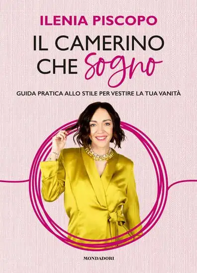 CAMERINO CHE SOGNO. GUIDA PRATICA ALLO STILE PER VESTIRE LA TUA VANITA` (IL)