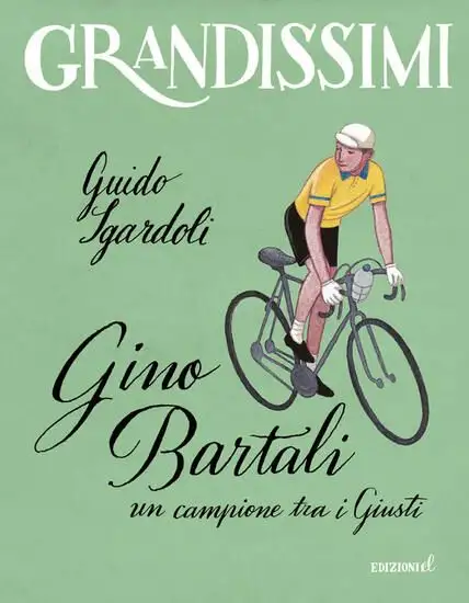 GINO BARTALI, UN CAMPIONE TRA I GIUSTI. EDIZ. A COLORI
