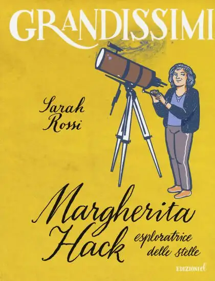 MARGHERITA HACK, ESPLORATRICE DELLE STELLE. EDIZ. A COLORI