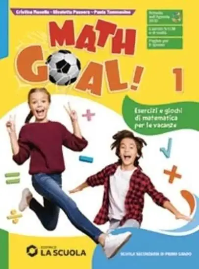 MATH GOAL! ESERCIZI E GIOCHI DI MATEMATICA PER LE VACANZE