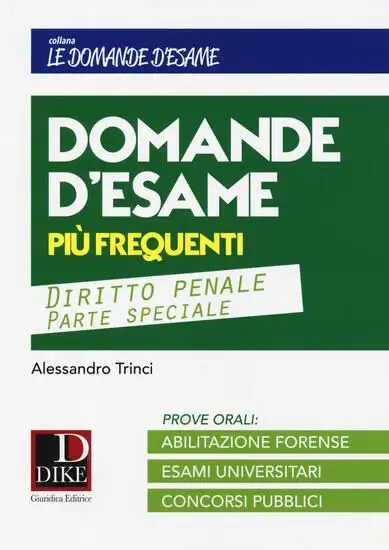35 DOMANDE PIU` FREQUENTI IN SEDE DI ESAME CON LE RELATIVE RISPOSTE. DIRITTO PENALE PARTE SPECIA...