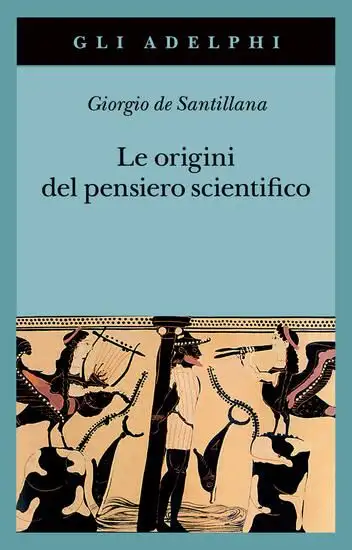 ORIGINI DEL PENSIERO SCIENTIFICO. DA ANASSIMANDRO A PROCLO 600 A.C.-500 D.C. (LE)