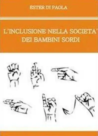 INCLUSIONE NELLA SOCIETA` DEI BAMBINI SORDI (L`)