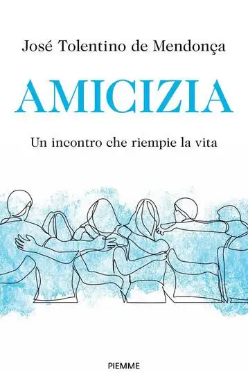 AMICIZIA. UN INCONTRO CHE RIEMPIE LA VITA
