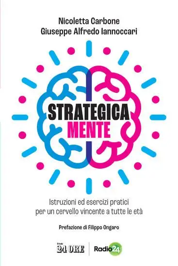 STRATEGICA MENTE. ISTRUZIONI ED ESERCIZI PRATICI PER UN CERVELLO VINCENTE A TUTTE LE ETA`