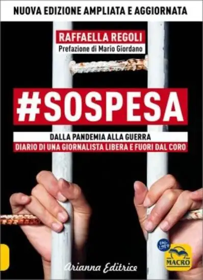 #SOSPESA. DALLA PANDEMIA ALLA GUERRA. DIARIO DI UNA GIORNALISTA LIBERA E FUORI DAL CORO