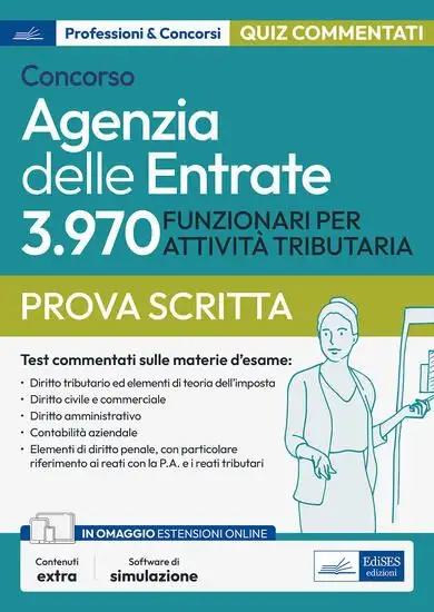 CONCORSO AGENZIA DELLE ENTRATE. 3970 FUNZIONARI PER ATTIVITA` TRIBUTARIA. TEST. QUESITI COMMENTA...