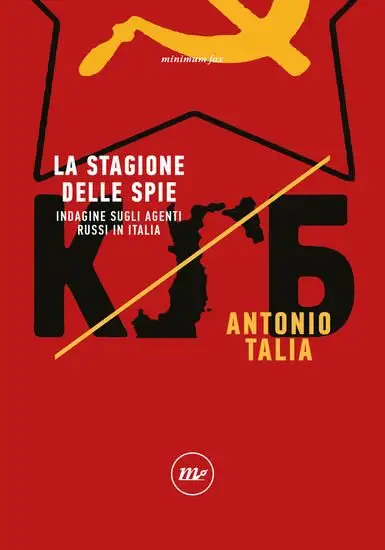 STAGIONE DELLE SPIE. INDAGINE SUGLI AGENTI RUSSI IN ITALIA (LA)