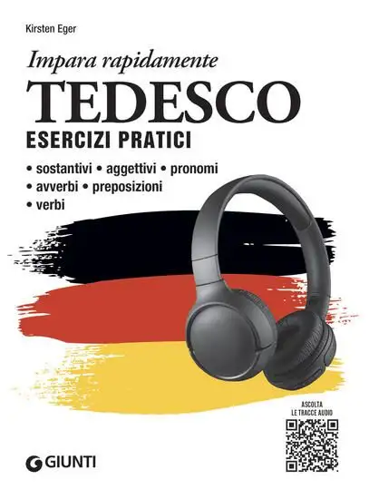 TEDESCO. ESERCIZI PRATICI. SOSTANTIVI, AGGETTIVI, PRONOMI, AVVERBI, PREPOSIZIONI, VERBI. CON MP3