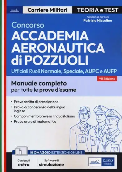 CONCORSO ACCADEMIA AERONAUTICA DI POZZUOLI. TEORIA E TEST PER LA PROVA SCRITTA DI PRESELEZIONE. CON