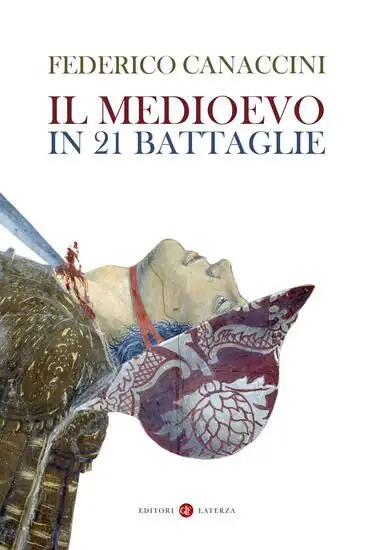 MEDIOEVO IN 21 BATTAGLIE (IL)