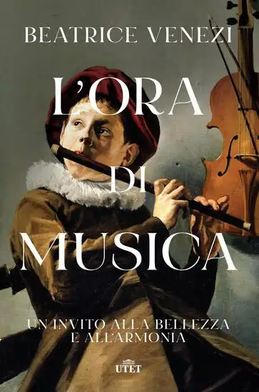 ORA DI MUSICA. UN INVITO ALLA BELLEZZA E ALL`ARMONIA (L`)