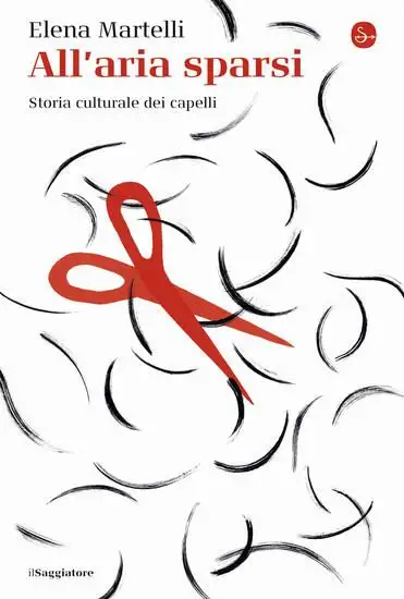ALL`ARIA SPARSI. STORIA CULTURALE DEI CAPELLI