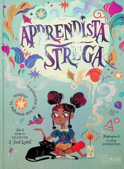 APPRENDISTA STREGA. TRASFORMA LA TUA ENERGIA IN... MAGIA!