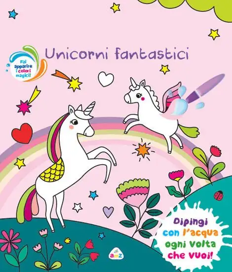 UNICORNI FANTASTICI. EDIZ. A COLORI. CON PENNELLO MAGICO