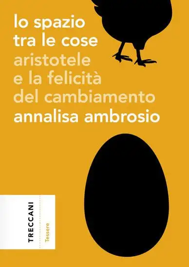 SPAZIO TRA LE COSE. ARISTOTELE E LA FELICITA` DEL CAMBIAMENTO (LO)