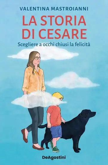 STORIA DI CESARE. SCEGLIERE A OCCHI CHIUSI LA FELICITA` (LA)