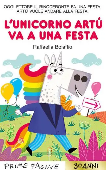 UNICORNO ARTU` VA A UNA FESTA. STAMPATELLO MAIUSCOLO. EDIZ. A COLORI (L`)