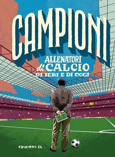 ALLENATORI DI CALCIO DI IERI E DI OGGI. EDIZ. A COLORI