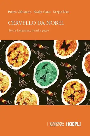 CERVELLO DA NOBEL. UN VIAGGIO TRA NEURONI, CODICI, SEGNALI, RICORDI E SENSAZIONI