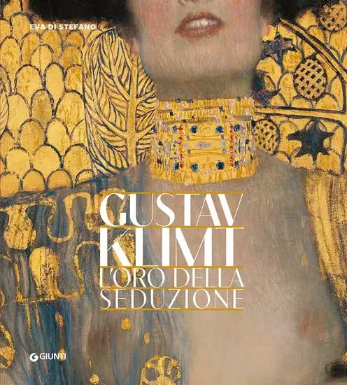 GUSTAV KLIMT. L`ORO DELLA SEDUZIONE