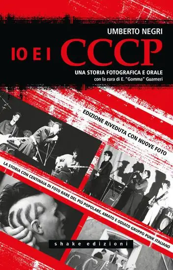 IO E I CCCP. UNA STORIA FOTOGRAFICA E ORALE. EDIZ. SPECIALE
