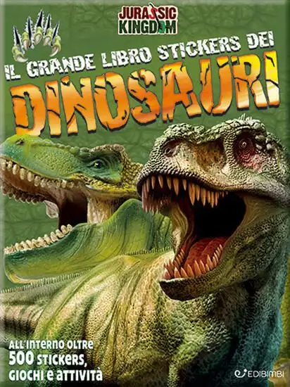 MIO GRANDE LIBRO STICKERS DEI DINOSAURI. JURASSIC KINGDOM. CON ADESIVI. EDIZ. A COLORI (IL)