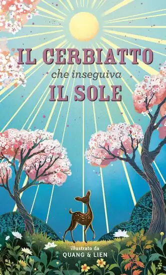 CERBIATTO CHE INSEGUIVA IL SOLE. EDIZ. A COLORI (IL)