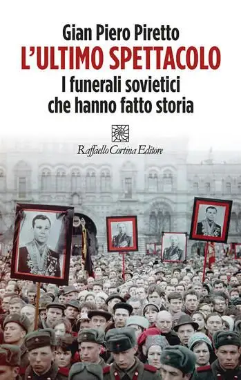 ULTIMO SPETTACOLO. I FUNERALI SOVIETICI CHE HANNO FATTO STORIA (L`)