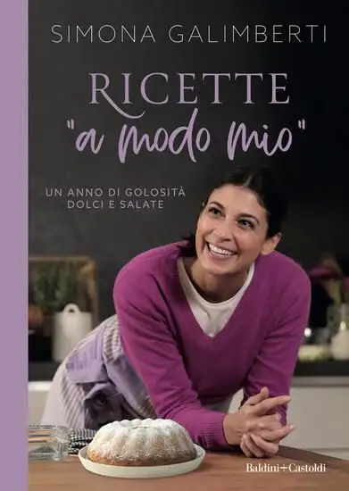 RICETTE «A MODO MIO». UN ANNO DI GOLOSITA` DOLCI E SALATE