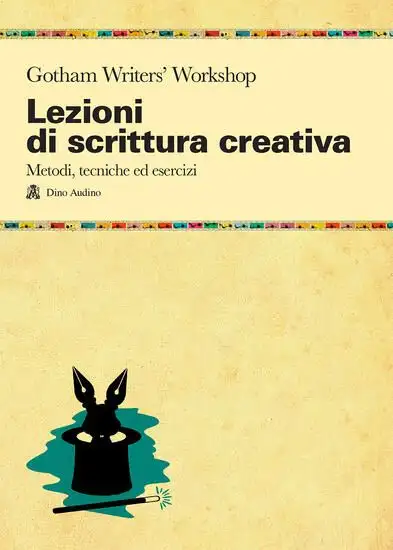 LEZIONI DI SCRITTURA CREATIVA. UN MANUALE DI TECNICA ED ESERCIZI DELLA PIU` GRANDE SCUOLA DI FOR...