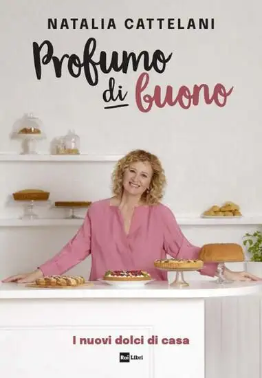 PROFUMO DI BUONO. I NUOVI DOLCI DI CASA