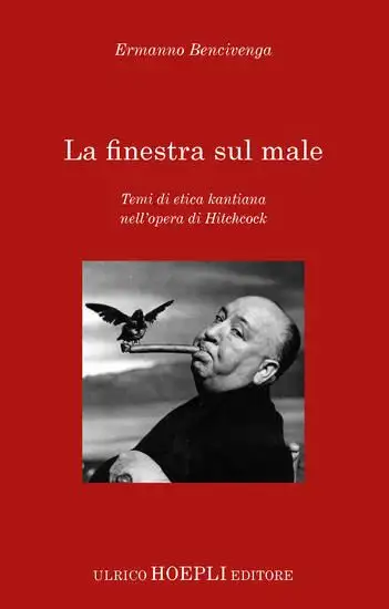 FINESTRA SUL MALE. TEMI DI ETICA KANTIANA NELL`OPERA DI HITCHCOCK (LA)