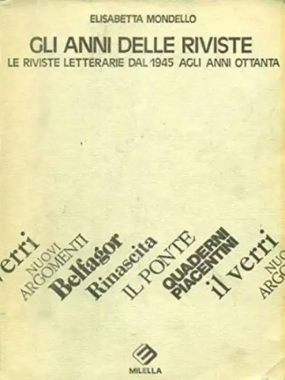 GLI ANNI DELLE RIVISTE. LE RIVISTE LETTERARIE DAL 1945 AGLI ANNI OTTANTA