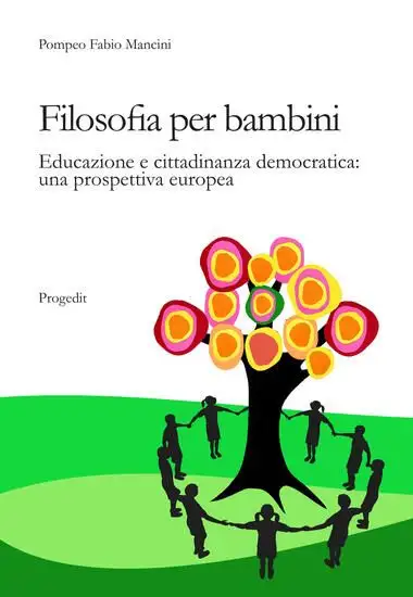FILOSOFIA PER BAMBINI. EDUCAZIONE E CITTADINANZA DEMOCRATICA. UNA PROSPETTIVA EUROPEA